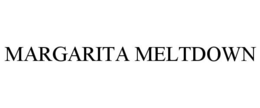 MARGARITA MELTDOWN trademark