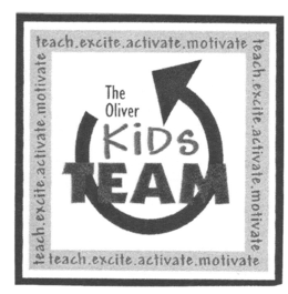 THE OLIVER KIDS TEAM TEACH. EXCITE. ACTIVATE. MOTIVATE trademark
