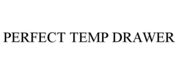 PERFECT TEMP DRAWER trademark