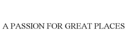 A PASSION FOR GREAT PLACES trademark