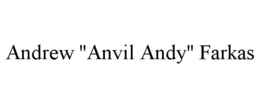 ANDREW "ANVIL ANDY" FARKAS trademark
