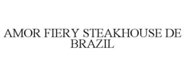 AMOR FIERY STEAKHOUSE DE BRAZIL trademark