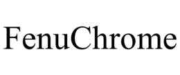 FENUCHROME trademark