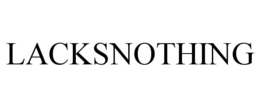 LACKSNOTHING trademark