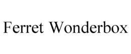 FERRET WONDERBOX trademark