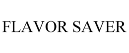 FLAVOR SAVER trademark