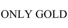 ONLY GOLD trademark