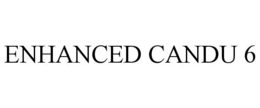 ENHANCED CANDU 6 trademark