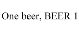 ONE BEER, BEER 1 trademark