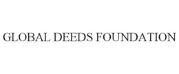 GLOBAL DEEDS FOUNDATION trademark