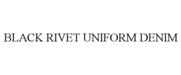 BLACK RIVET UNIFORM DENIM trademark