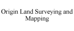 ORIGIN LAND SURVEYING AND MAPPING trademark