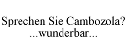 SPRECHEN SIE CAMBOZOLA? ...WUNDERBAR... trademark