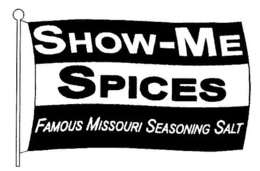 SHOW-ME SPICES FAMOUS MISSOURI SEASONING SALT trademark