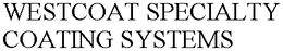 WESTCOAT SPECIALTY COATING SYSTEMS trademark