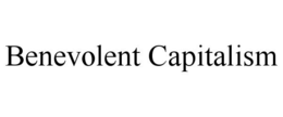 BENEVOLENT CAPITALISM trademark
