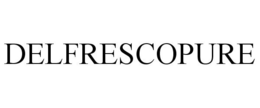 DELFRESCOPURE trademark