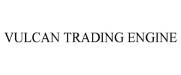 VULCAN TRADING ENGINE trademark