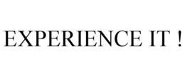 EXPERIENCE IT ! trademark