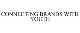 CONNECTING BRANDS WITH YOUTH trademark