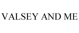 VALSEY AND ME trademark