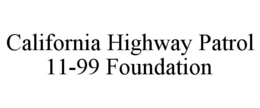 CALIFORNIA HIGHWAY PATROL 11-99 FOUNDATION trademark