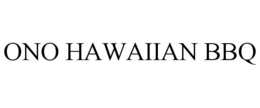 ONO HAWAIIAN BBQ trademark