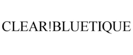 CLEAR!BLUETIQUE trademark
