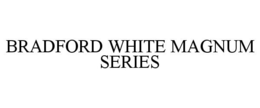 BRADFORD WHITE MAGNUM SERIES trademark