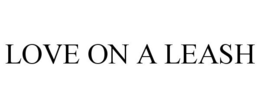 LOVE ON A LEASH trademark