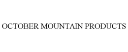 OCTOBER MOUNTAIN PRODUCTS trademark