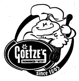 GOETZE'S PRONOUNCED "GETS" SINCE 1895 trademark