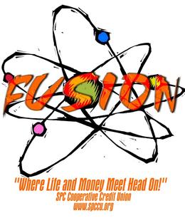 FUSION "WHERE LIFE AND MONEY MEET HEAD ON!" SPC COOPERATIVE CREDIT UNION WWW.SPCCU.ORG trademark