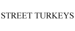 STREET TURKEYS trademark