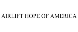 AIRLIFT HOPE OF AMERICA trademark