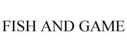 FISH AND GAME trademark