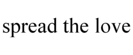 SPREAD THE LOVE trademark