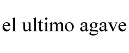 EL ULTIMO AGAVE trademark