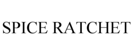 SPICE RATCHET trademark