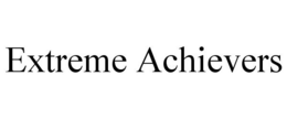 EXTREME ACHIEVERS trademark