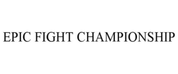 EPIC FIGHT CHAMPIONSHIP trademark