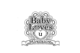 BABY LOVES U SOFT LEARNING TO LOVE AND CARE INTERACTIVE DOLLS trademark