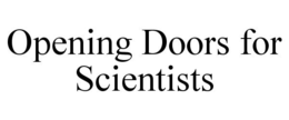 OPENING DOORS FOR SCIENTISTS trademark