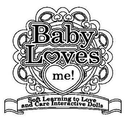 BABY LOVES ME! SOFT LEARNING TO LOVE AND CARE INTERACTIVE DOLLS trademark