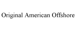 ORIGINAL AMERICAN OFFSHORE trademark