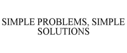 SIMPLE PROBLEMS, SIMPLE SOLUTIONS trademark