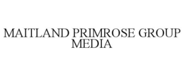 MAITLAND PRIMROSE GROUP MEDIA trademark