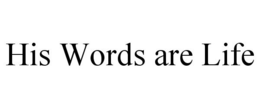 HIS WORDS ARE LIFE trademark