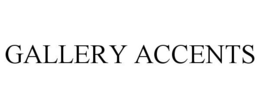 GALLERY ACCENTS trademark