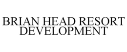 BRIAN HEAD RESORT DEVELOPMENT trademark